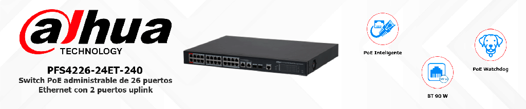 DH-PFS4226-24ET-240 - Switch PoE Administrable de 26 Puertos Ethernet/ 24 Puertos PoE/ 240 Watts Totales/ Interfaz Web/ Puerto 1 y 2 Soportan 90 Watts/ 2 Puertos SFP/ 2 Puertos Uplink/ PoE Watchdog/ Switching 8.8 Gbps/
